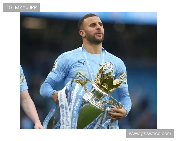 凯尔·沃克英超冠军主力身份与多次登顶解析 凯尔·沃克英超冠军主力身份与多次登顶解析