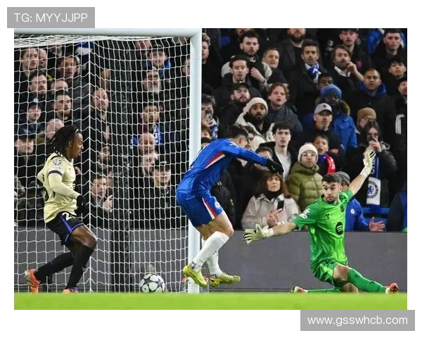 切尔西进攻流畅但终结欠缺：近期表现影响竞争格局